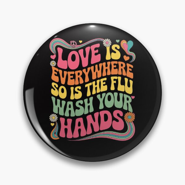 Item preview,  Love is Everywhere So is The Flu Wash Your Hands designed and sold by GavloDesign.