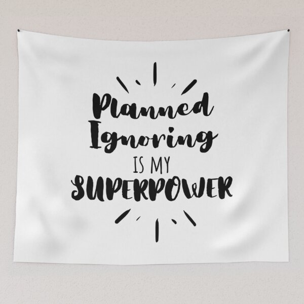 Item preview, Planned Ignoring Is My Superpower designed and sold by mqasmrjlvj65.