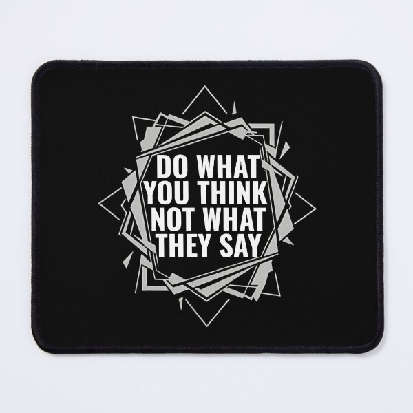 Item preview, Do What You Think Not What They Say – Independent Mindset Quote designed and sold by THE RADIANT LEGACY.