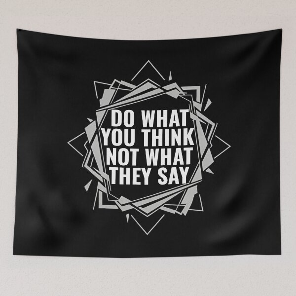 Item preview, Do What You Think Not What They Say – Independent Mindset Quote designed and sold by THE RADIANT LEGACY.