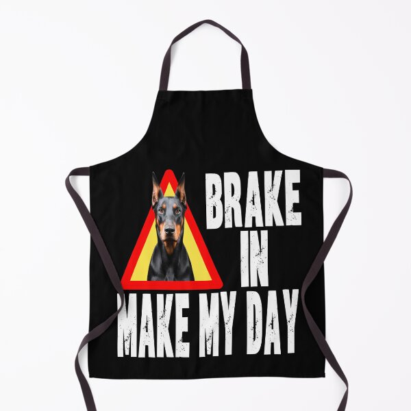 Item preview, BRAKE IN MAKE MY DAY funny Doberman dog Doberman owner puppy parents guardian dog designed and sold by Jt41.
