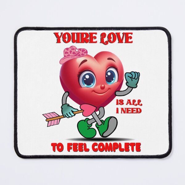 Item preview, YOU'RE LOVE IS ALL I NEED TO FEEL COMPLETE--T-shirt design for valentines, simple, unique and customized designed and sold by RJRDesignStore1.
