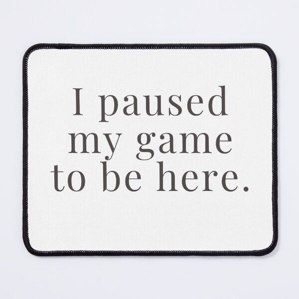 Item preview, Paused My Game To Be Here Gamer T‑Shirt designed and sold by INK AND AURA.