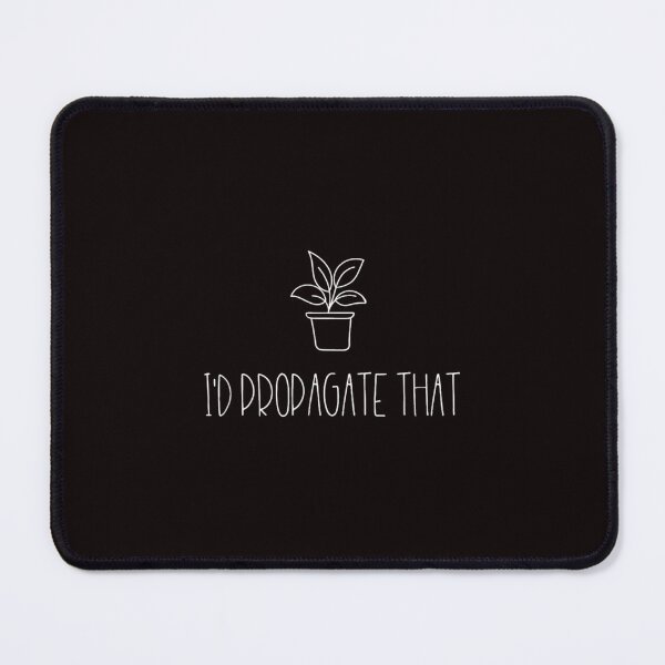 Item preview, I’d Propagate That Plant Lover designed and sold by dhymvhbli87.