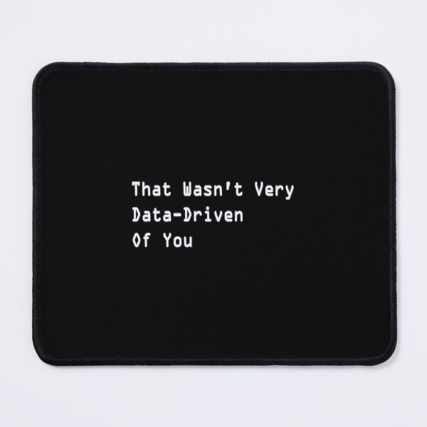 Item preview, That Wasn’t Very Data Driven designed and sold by dhymvhbli87.