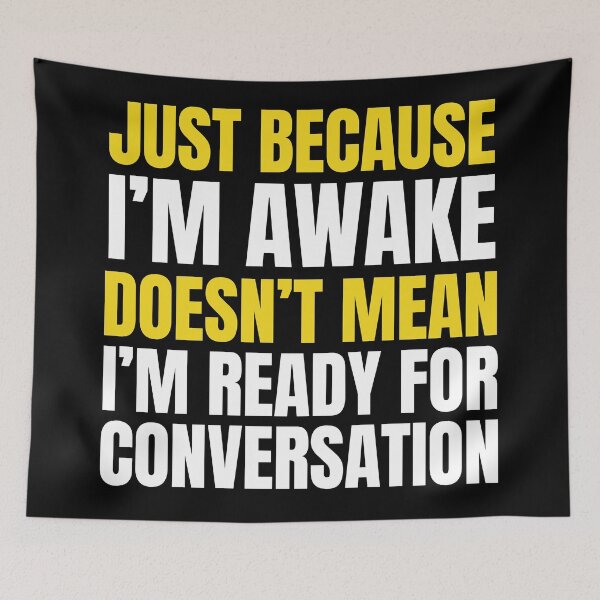 Item preview, Just Because I’m Awake Doesn’t Mean I’m Ready for Conversation – Funny Introvert Shirt designed and sold by MORIANZPOD.