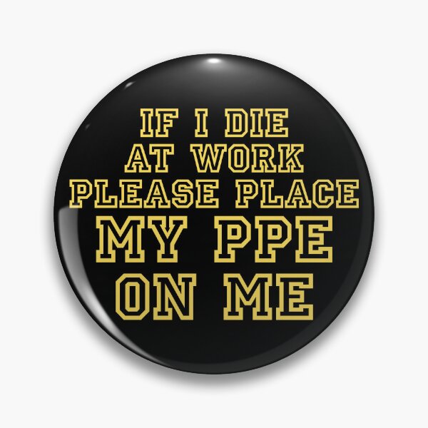 Item preview, If I Die at Work Please Place My PPE On Me designed and sold by Millsoft.