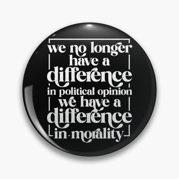 Item preview, We No Longer Have A Difference In Political Opinion We Have A Difference In Morality designed and sold by The-Mut3d-Ghost.