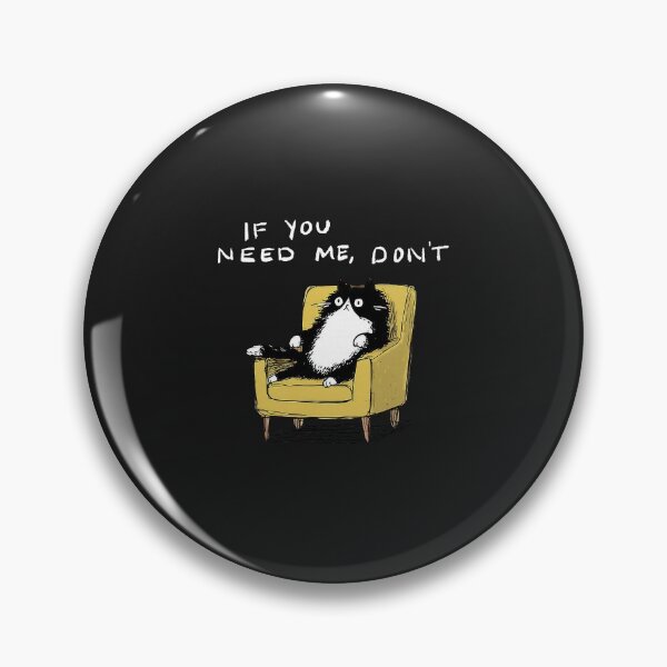Item preview, If You Need Me Don’t Funny Black Cat Sarcastic Humor  designed and sold by FrankIsabel.
