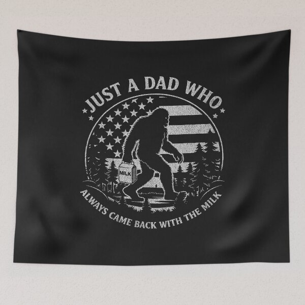 Item preview, Just A Dad Who Always Came Back with The Milk Daddy Bigfoot  designed and sold by FrankIsabel.