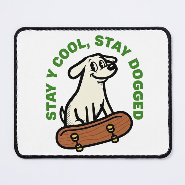 Item preview, Stay Cool Stay Dogged Skateboarding Dog  designed and sold by MyStyleHub.