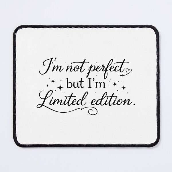 Item preview, I'm not perfect but I'm limited edition designed and sold by JudithStepanow.