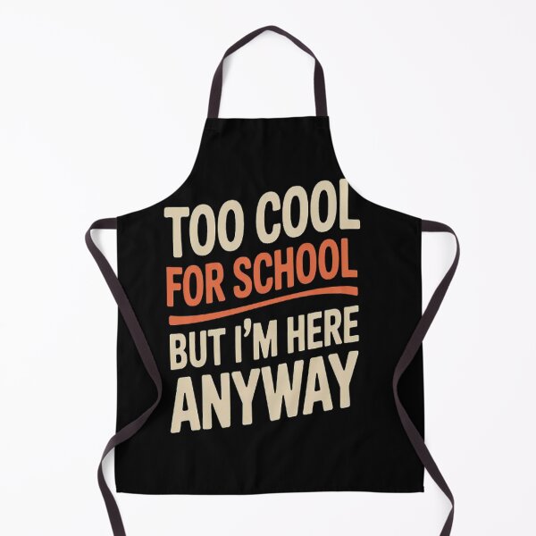 Item preview, Too Cool For School But I'm Here Anyway designed and sold by SignaturalGen.