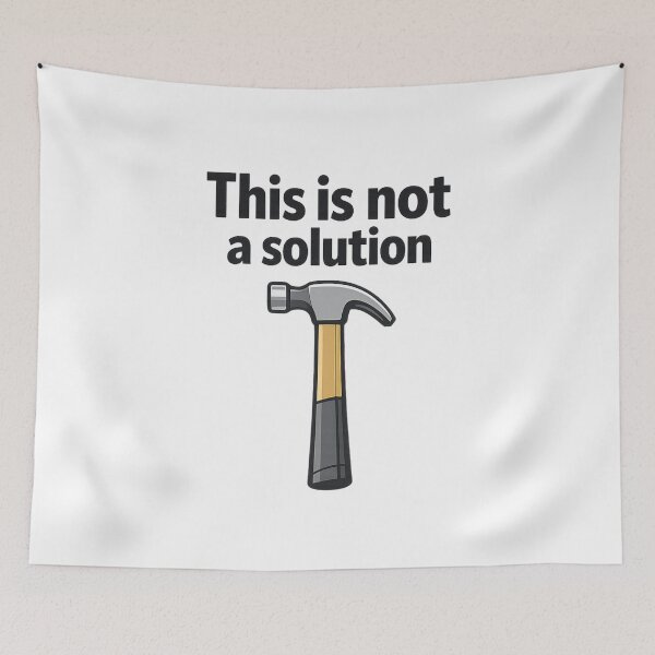 Item preview, This is Not a Solution – Funny Hammer Design designed and sold by PRfoxy.