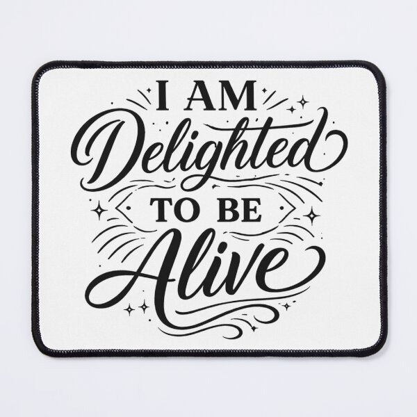 Item preview, Delighted to be alive designed and sold by FoxstarRavas.
