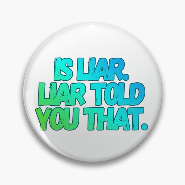 Item preview, Phrase Is liar. Liar told you that. Meme designed and sold by Partoon-dp.
