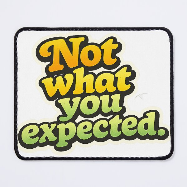 Item preview, Not what you expected. designed and sold by bebeshoppl.