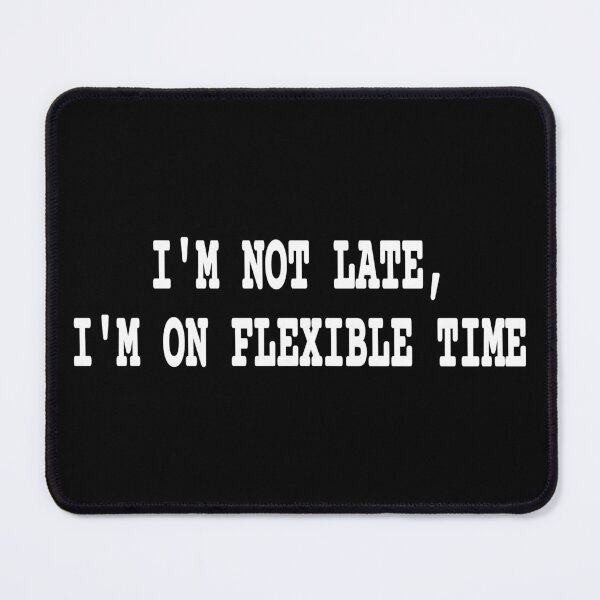 Item preview, Flexible Time Funny Corporate Sarcasm designed and sold by Mikidesign1988.