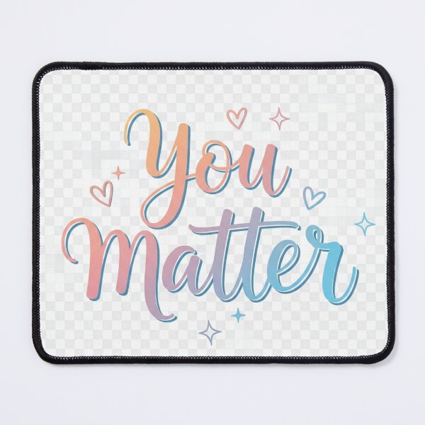 Item preview, You Matter – Cute Self Love Motivation Design designed and sold by callmemmed.