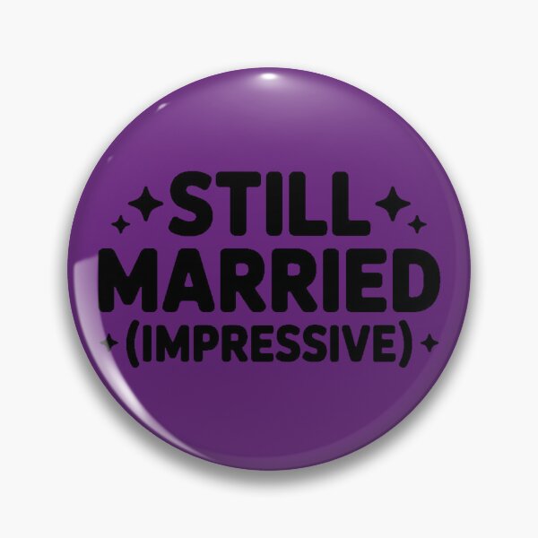 Item preview, Still Married (Impressive) designed and sold by DabrowskiDesign.
