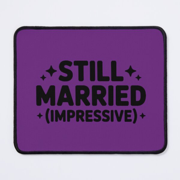 Item preview, Still Married (Impressive) designed and sold by DabrowskiDesign.