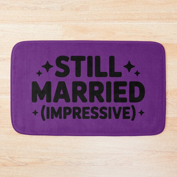 Item preview, Still Married (Impressive) designed and sold by DabrowskiDesign.