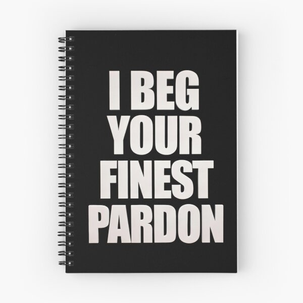 Item preview, I BEG YOUR FINEST PARDON designed and sold by Wolferton.