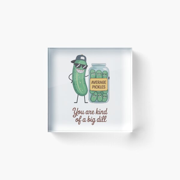 Item preview, You Are Kind Of A Big Dill Pickle Design designed and sold by MonkiFlipp.