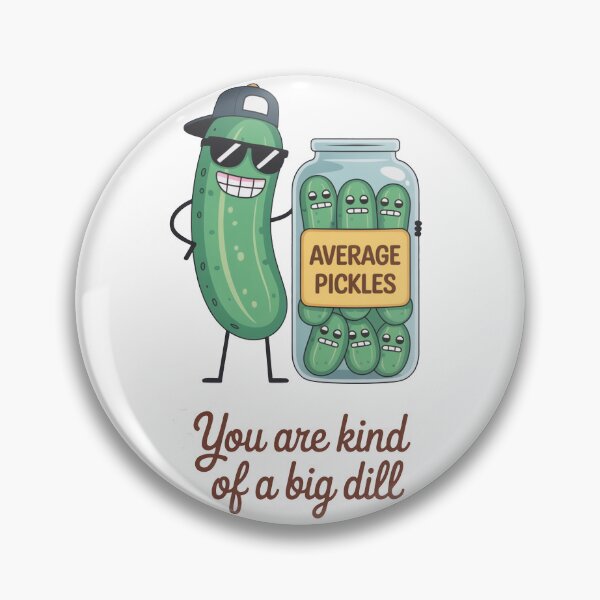 Item preview, You Are Kind Of A Big Dill Pickle Design designed and sold by MonkiFlipp.