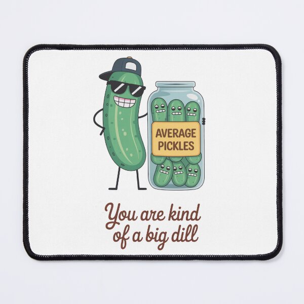 Item preview, You Are Kind Of A Big Dill Pickle Design designed and sold by MonkiFlipp.