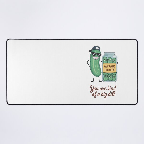 Item preview, You Are Kind Of A Big Dill Pickle Design designed and sold by MonkiFlipp.