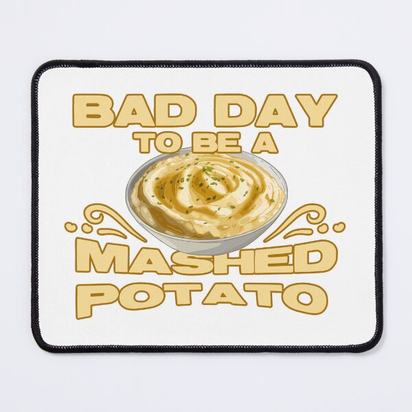 Item preview, Bad Day to Be A Mashed Potato designed and sold by PolaMaku.