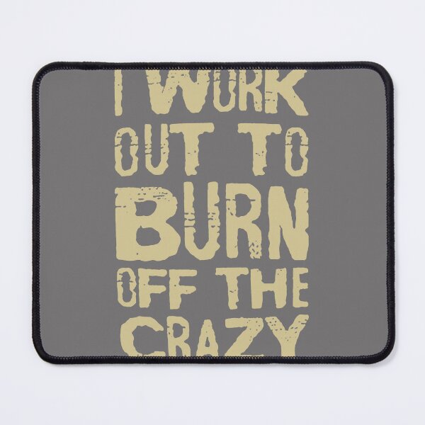 Item preview, I Workout To Burn Off The Crazy Vintage Funny designed and sold by KristineLi.