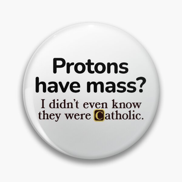 Item preview, Protons Have Mass? designed and sold by fusedtees.