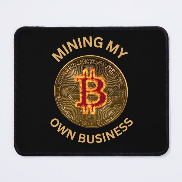 Item preview, Mining My Own Business designed and sold by LintonGriffin.