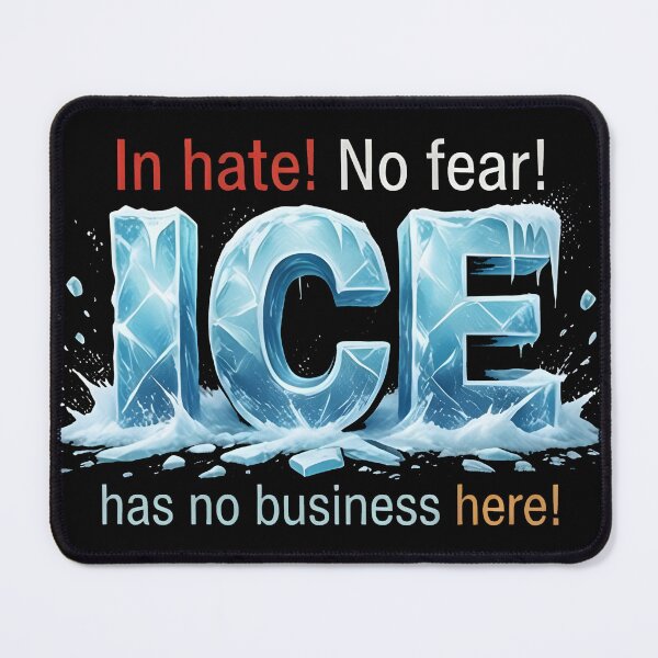 Item preview, anti ice No hate! No fear! ICE has no business here! designed and sold by Uglyandcute.