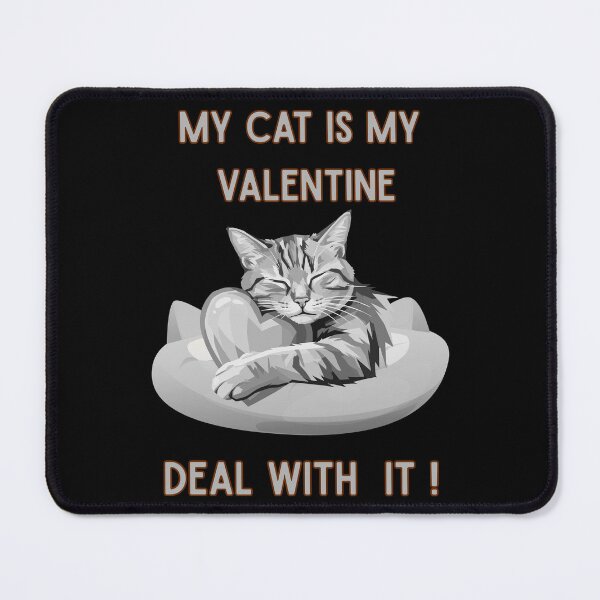 Item preview, My Cat Is My Valentine. Deal With It. - Funny Anti-Valentine's Day Cat Design designed and sold by Anyshca.
