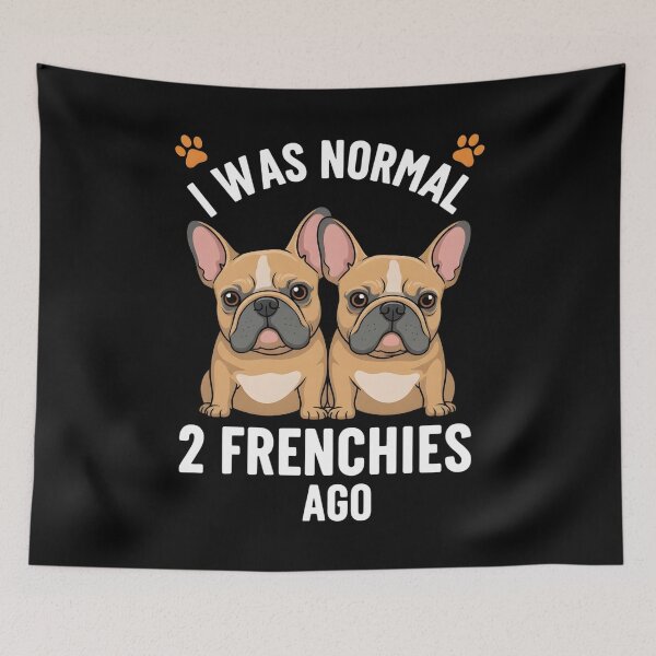 Item preview, I was Normal Two Frenchies Ago Funny French Bulldog Lover designed and sold by OlakunleOloroz.