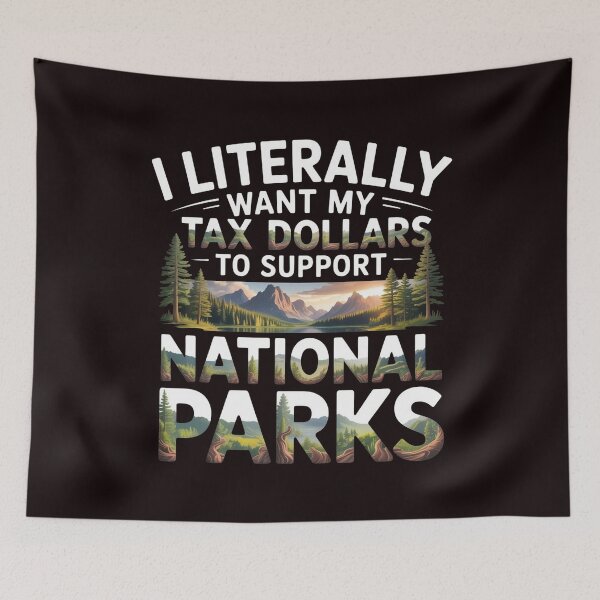 Item preview, I Literally Want My Tax Dollars to Support National Parks – Educational Science Statement designed and sold by Redgiant87x.