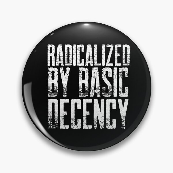 Item preview, Radicalized By Basic Decency designed and sold by Sartoris Art.