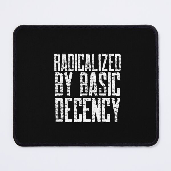 Item preview, Radicalized By Basic Decency designed and sold by Sartoris Art.