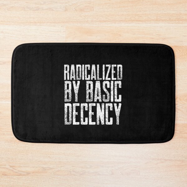 Item preview, Radicalized By Basic Decency designed and sold by Sartoris Art.