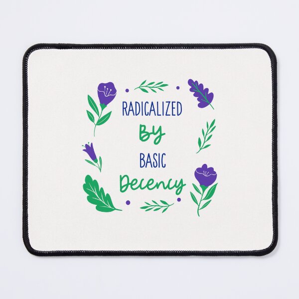 Item preview,  Radicalized By Basic Decency  designed and sold by Sartoris Art.