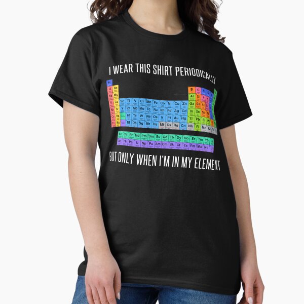Vista previa del artículo con la obra «Camiseta divertida de la química Regalo-llevo esta camisa periódicamente pero solamente cuando estoy en mi elemento para los hombres de las mujeres», diseñado y vendido por Anna0908.