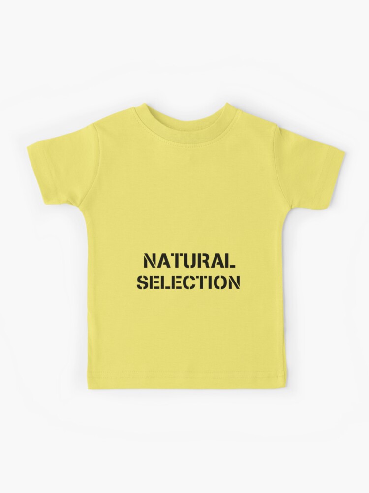 Natural Selection Kids T Shirt for Sale by thorf1 Redbubble