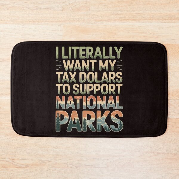 Item preview, I Literally Want My Tax Dollars to Support National Parks – Science & Nature Support Design designed and sold by Redgiant87x.