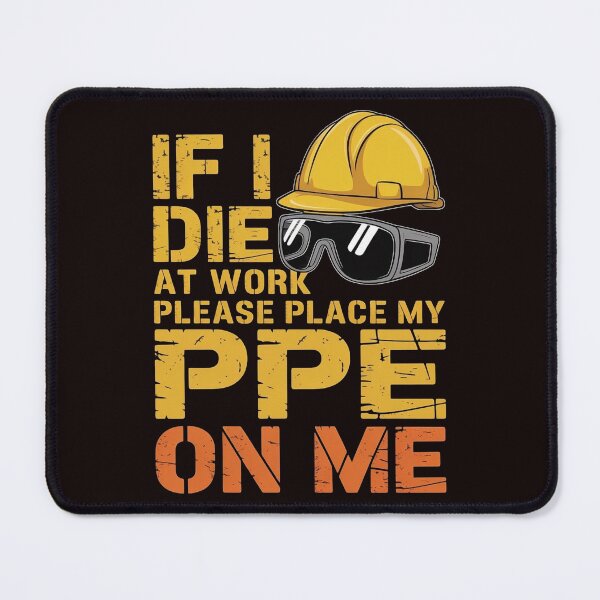Item preview, If I Die at Work Please Place My PPE on Me – Sarcastic Workwear Joke designed and sold by Redgiant87x.