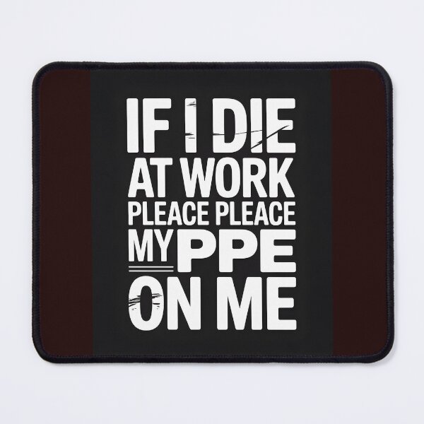 Item preview, If I Die at Work Please Place My PPE On Me designed and sold by Viktorio Art Shop.