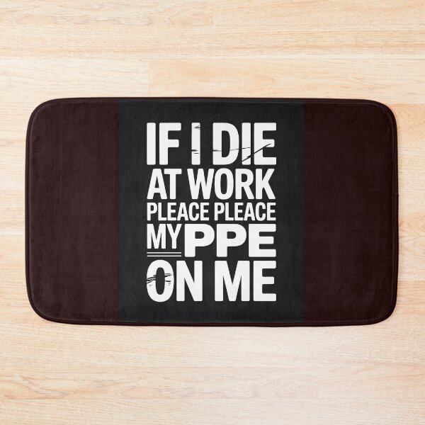 Item preview, If I Die at Work Please Place My PPE On Me designed and sold by Viktorio Art Shop.
