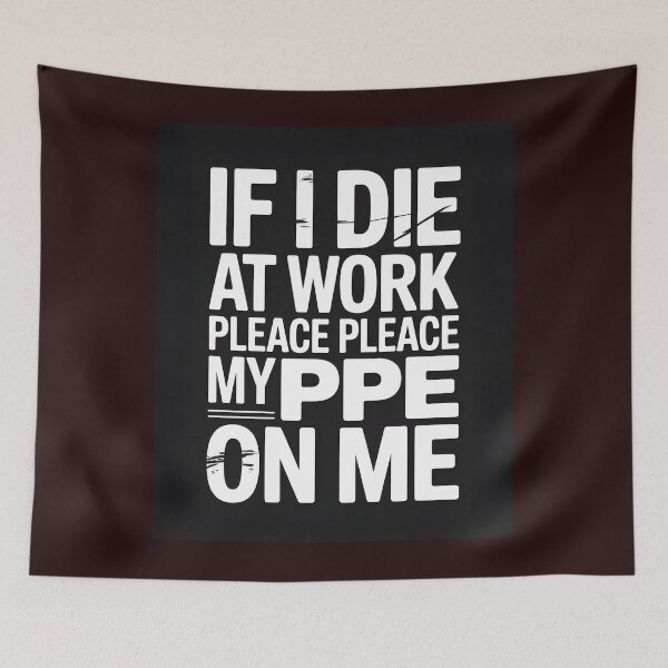 Item preview, If I Die at Work Please Place My PPE On Me designed and sold by Viktorio Art Shop.